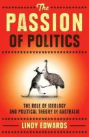 The Passion of Politics : The Role of Ideology and Political Theory in Australia.