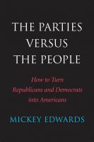 The Parties Versus the People : How to Turn Republicans and Democrats into Americans.
