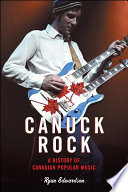 Canuck rock : a history of Canadian popular music /