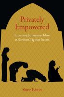 Privately empowered : expressing feminism in Islam in northern Nigerian fiction /