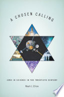 A chosen calling : Jews in science in the twentieth century /