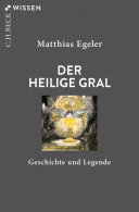 Der Heilige Gral : Geschichte und Legende.