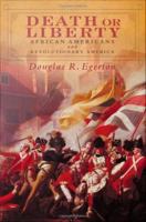 Death or liberty African Americans and revolutionary America /