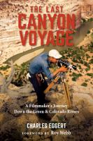 The last canyon voyage : a filmmaker's journey down the Green and Colorado Rivers /