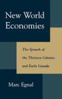 New world economies : the growth of the thirteen colonies and early Canada /