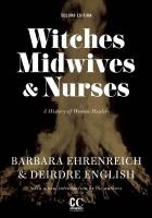 Witches, midwives, and nurses a history of women healers /