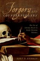 Forgery and counterforgery the use of literary deceit in early Christian polemics /