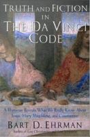 Truth and fiction in The Da Vinci code a historian reveals what we really know about Jesus, Mary Magdalene, and Constantine /