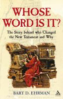 Whose word is it? : the story behind who changed the New Testament and why /