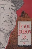If you poison us : uranium and Native Americans /