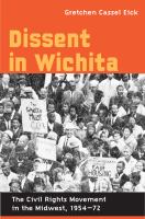 Dissent in Wichita : the Civil Rights Movement in the Midwest, 1954-72 /