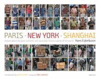 Paris - New York - Shanghai : a book about the past, present, and (possibly) future capital of the world /