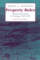 Property rules : political economy in Chicago, 1833-1872 /