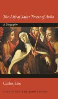 The life of Saint Teresa of Avila a biography /