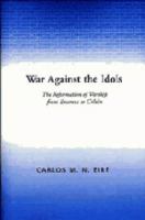 War against the idols : the reformation of worship from Erasmus to Calvin /