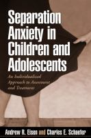 Separation Anxiety in Children and Adolescents : An Individualized Approach to Assessment and Treatment.