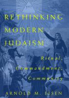 Rethinking modern Judaism : ritual, commandment, community /