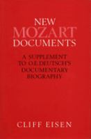 New Mozart documents : a supplement to O.E. Deutsch's documentary biography /