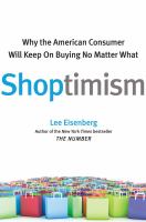 Shoptimism : why the American consumer will keep on buying no matter what /