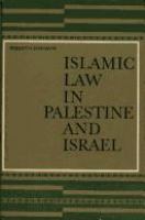 Islamic law in Palestine and Israel : a history of the survival of Tanzimat and Sharī'a in the British Mandate and the Jewish state /