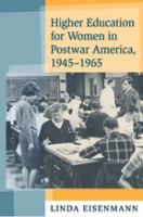 Higher education for women in postwar America, 1945-1965 /