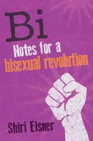 Bi : notes for a bisexual revolution /