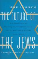 The future of the Jews how global forces are impacting the Jewish people, Israel, and its relationship with the United States /