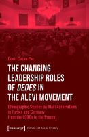 The changing leadership roles of Dedes in the Alevi Movement : ethnographic studies on Alevi associations in Turkey and Germany from the 1990s to the present /