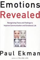 Emotions revealed : recognizing faces and feelings to improve communication and emotional life /