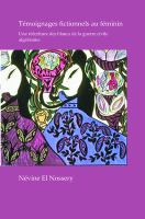 Témoignages fictionnels au féminin : une réécriture des blancs de la guerre civile algérienne /