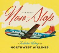 Non-stop : a turbulent history of Northwest Airlines /