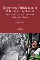 Empowered Participation or Political Manipulation? : State, Civil Society and Social Funds in Egypt and Bolivia.