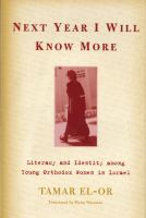 Next year I will know more : literacy and identity among young Orthodox women in Israel /