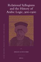 Relational Syllogisms and the History of Arabic Logic, 900-1900.