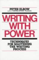 Writing with power : techniques for mastering the writing process /