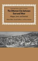 The Ottoman City between East and West : Aleppo, Izmir, and Istanbul /