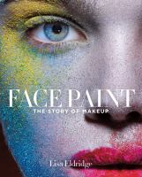 Face paint : the story of makeup /