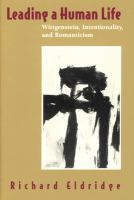 Leading a human life : Wittgenstein, intentionality, and romanticism /