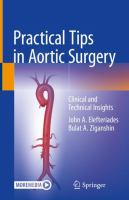 Practical Tips in Aortic Surgery Clinical and Technical Insights /