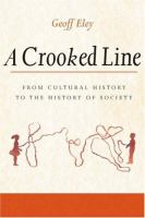 A crooked line : from cultural history to the history of society /