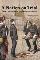 A nation on trial : France and the legacy of the Dreyfus Affair /