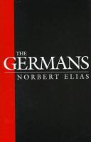 The Germans : power struggles and the development of habitus in the nineteenth and twentieth centuries /