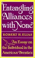 "Entangling alliances with none"; an essay on the individual in the American twenties /