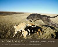 To see them run Great Plains coyote coursing /