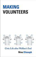 Making volunteers : civic life after welfare's end /