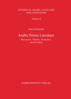 Arabic prison literature : resistance, torture, alienation, and freedom /