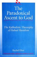 The Paradoxical Ascent to God : The Kabbalistic Theosophy of Habad Hasidism.