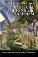 The mystical origins of hasidism /