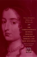 The correspondence between Princess Elisabeth of Bohemia and René Descartes /