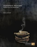 Industrial Religion: The Saucer Pyres of the Athenian Agora (Hesperia Supplement)